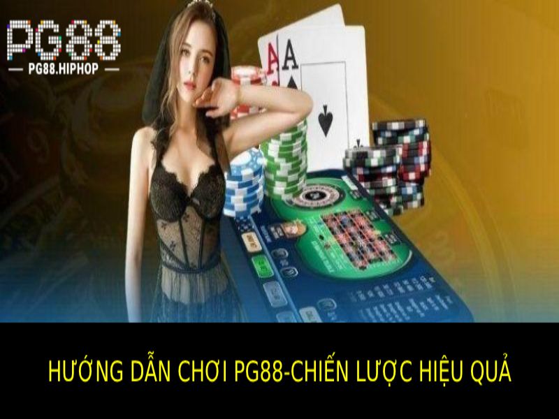 Hướng Dẫn Chơi PG88 - Chi Tiết, Dễ Hiểu, Thắng Lớn Hướng dẫn chơi Pg88 - Chiến lược chơi cá cược tại Pg88 hiệu quả