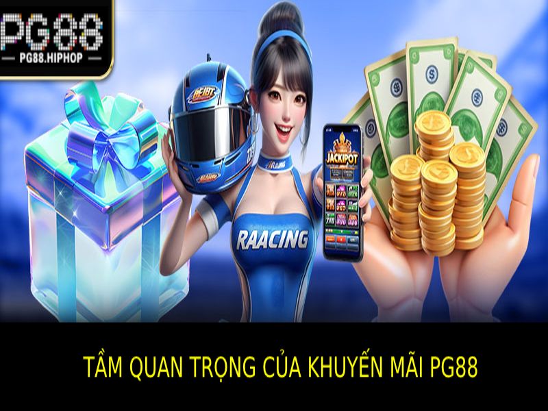 Khuyến Mãi PG88 - Ưu Đãi Hấp Dẫn, Thưởng Lớn Mỗi Ngày Tầm Quan Trọng Của Khuyến Mãi Pg88 Trong Ngành Công Nghiệp Cá Cược