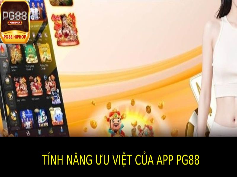 Tải App PG88 - Trải Nghiệm Cá Cược Mọi Lúc, Mọi Nơi Các Tính Năng Ưu Việt Của App Pg88