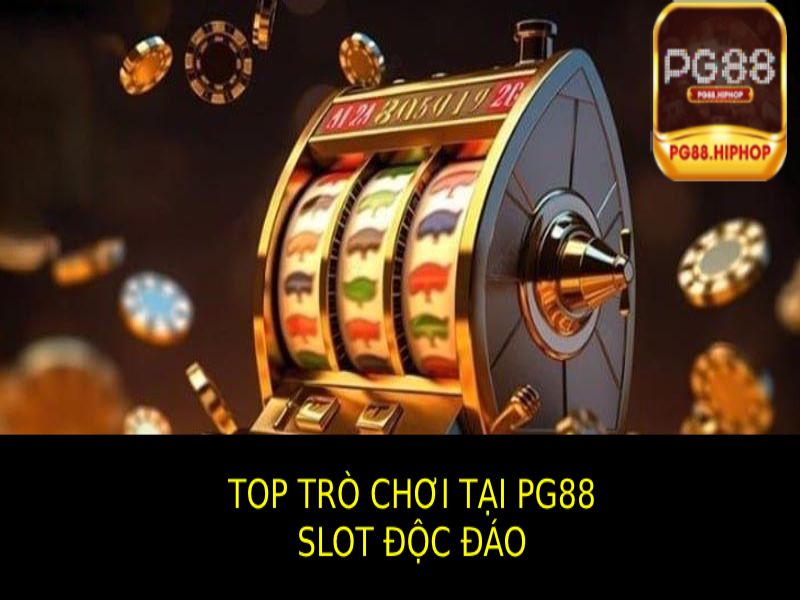 Top Trò Chơi Tại PG88 - Hấp Dẫn, Đỉnh Cao, Thưởng Lớn Slot Độc Đáo và Hấp Dẫn Luôn Đứng Trong Top Trò Chơi Tại PG88