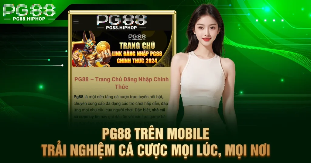 PG88 Trên Mobile - Trải Nghiệm Cá Cược Mọi Lúc, Mọi Nơi PG88 Trên Mobile - Trải Nghiệm Cá Cược Mọi Lúc, Mọi Nơi