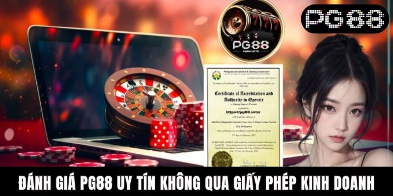 Đánh giá PG88 uy tín không qua giấy phép kinh doanh