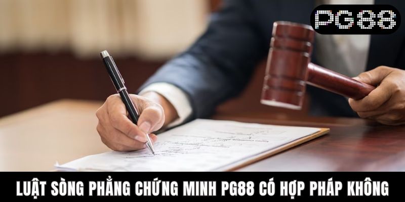 PG88 Có Hợp Pháp Không? Giải Mã Pháp Lý Cho Dân Chơi Luật sòng phẳng chứng minh PG88 có hợp pháp không