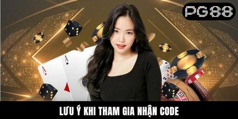 Nhận Code PG88 Miễn Phí - Quyền Lợi Và Lưu Ý Nên Nhớ Lưu ý khi tham gia nhận code