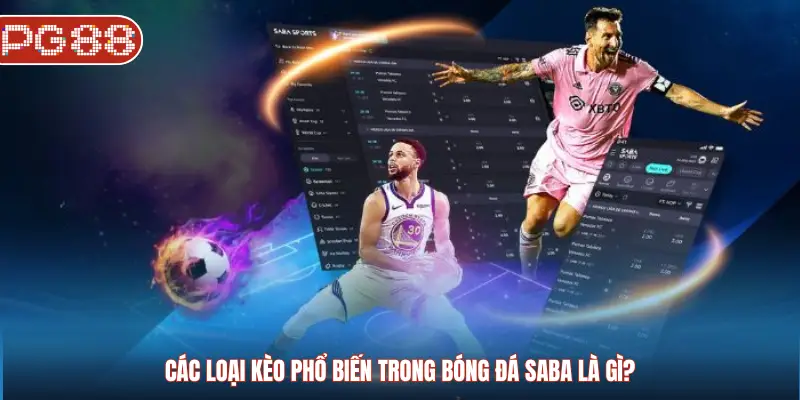 Các loại kèo phổ biến trong bóng đá Saba là gì?