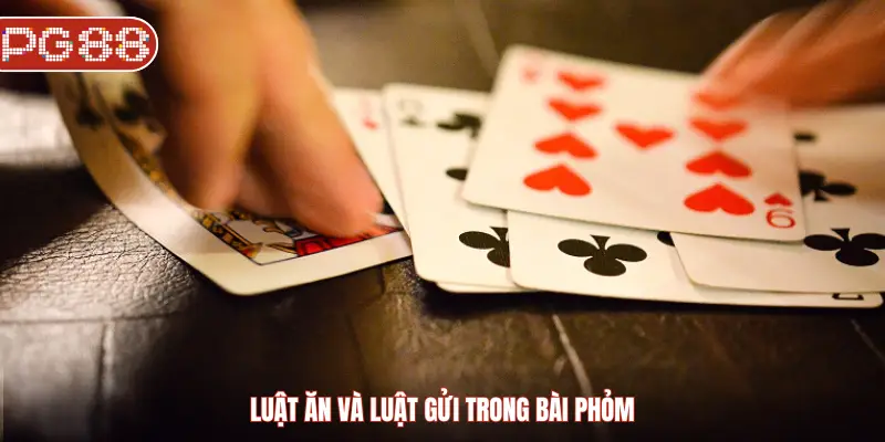 Luật ăn và luật gửi trong bài Phỏm