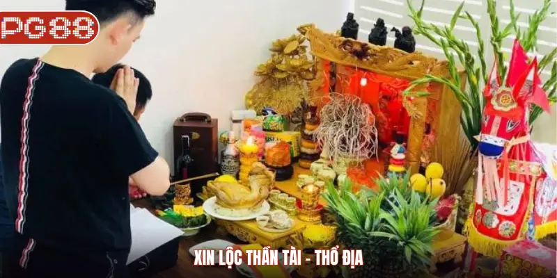 Xin lộc Thần tài - Thổ địa
