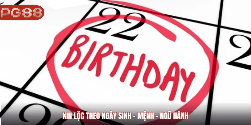 Xin lộc theo ngày sinh - mệnh - ngũ hành