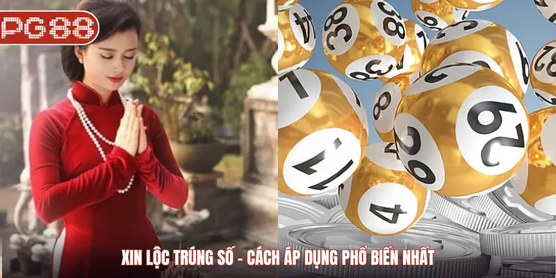 Xin Lộc Trúng Số Và Những Cách Áp Dụng Phổ Biến Nhất Xin lộc trúng số - Cách áp dụng phổ biến nhất